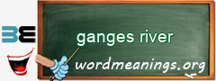 WordMeaning blackboard for ganges river